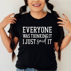 Custom Funny Sarcasm Everyone Was Thinking It Tee